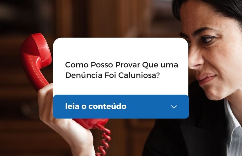 Como Posso Provar Que uma Denúncia Foi Caluniosa?