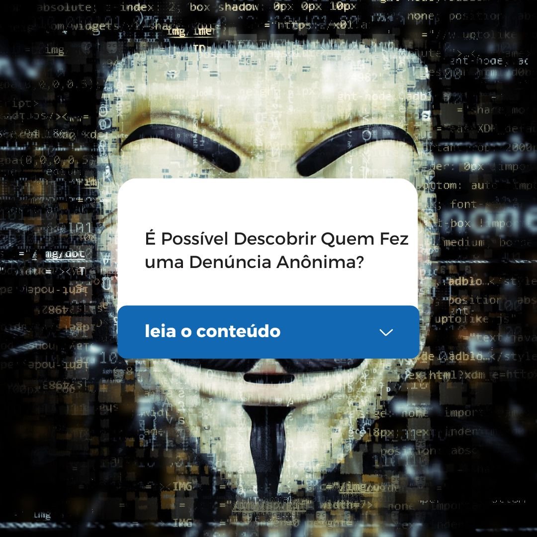 É Possível Descobrir Quem Fez uma Denúncia Anônima?