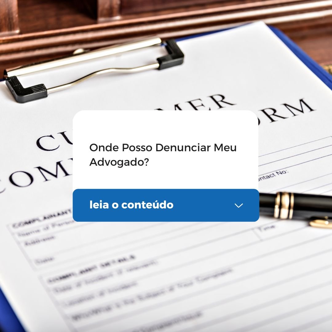 Onde Posso Denunciar Meu Advogado?