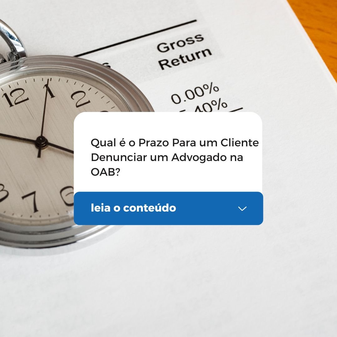 Qual é o Prazo Para um Cliente Denunciar um Advogado na OAB?