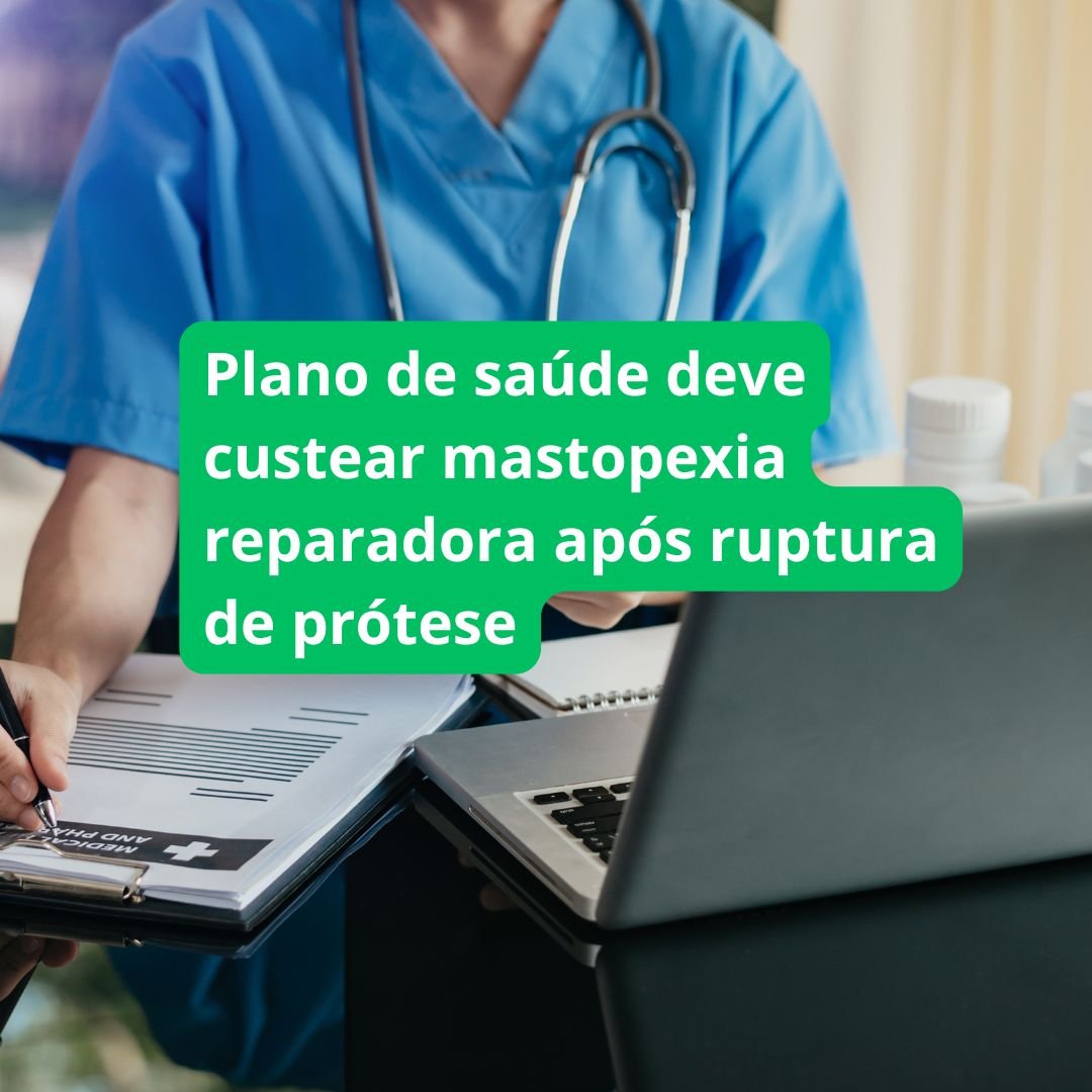 Plano de saúde deve custear mastopexia reparadora após ruptura de prótese