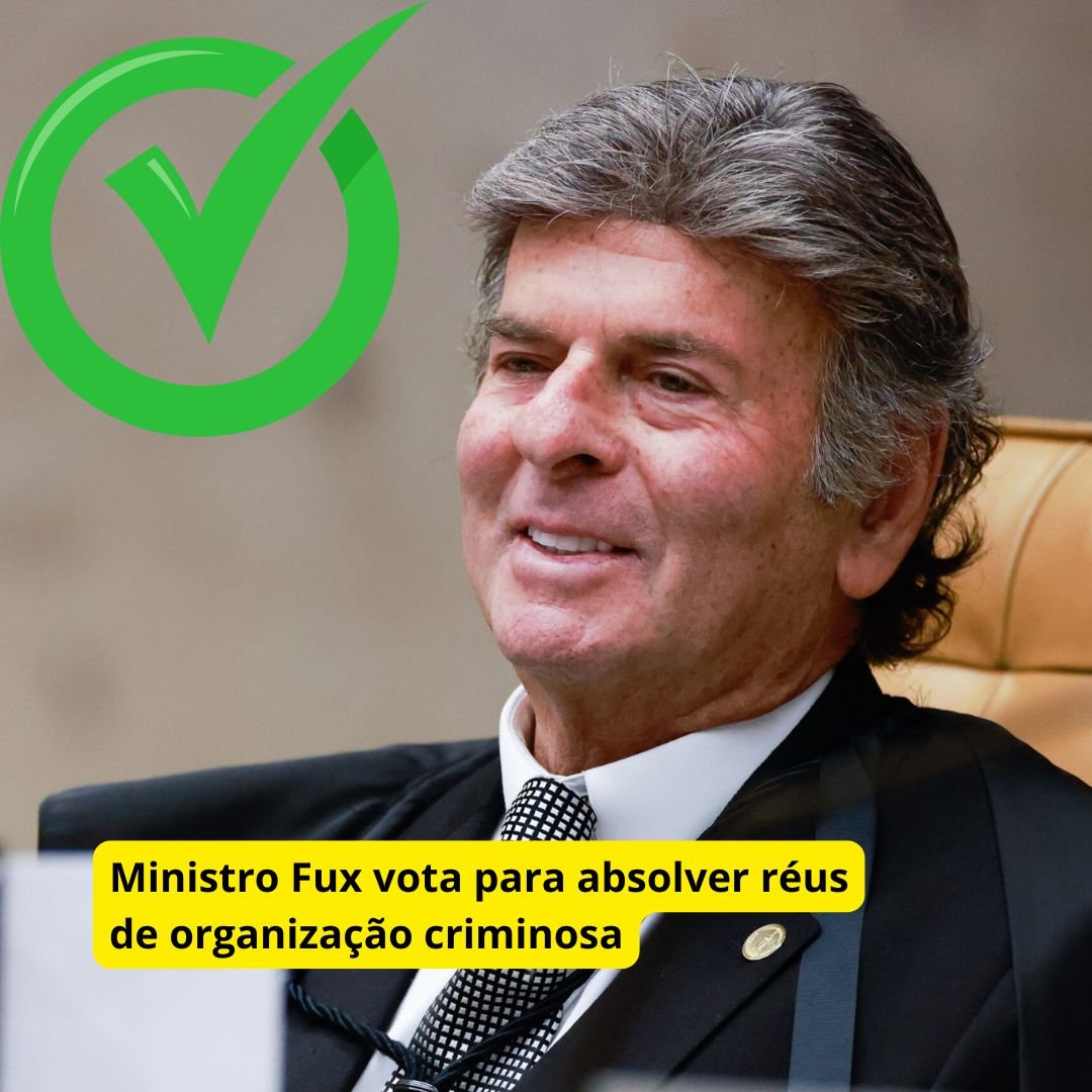Ministro Fux vota para absolver réus de organização criminosa