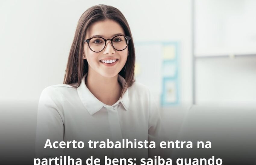 Acerto trabalhista entra na partilha de bens