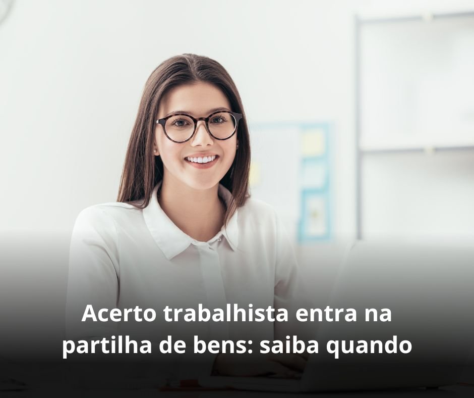 Acerto trabalhista entra na partilha de bens