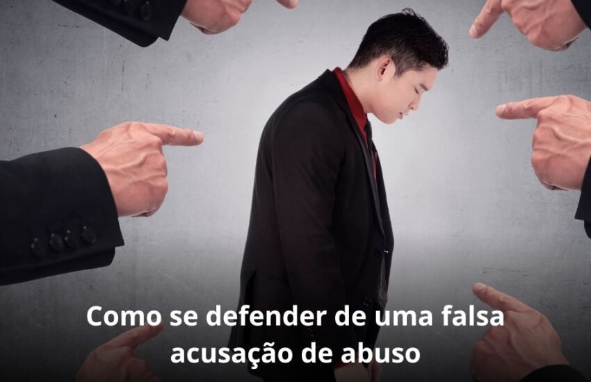 como se defender de uma falsa acusação de abuso