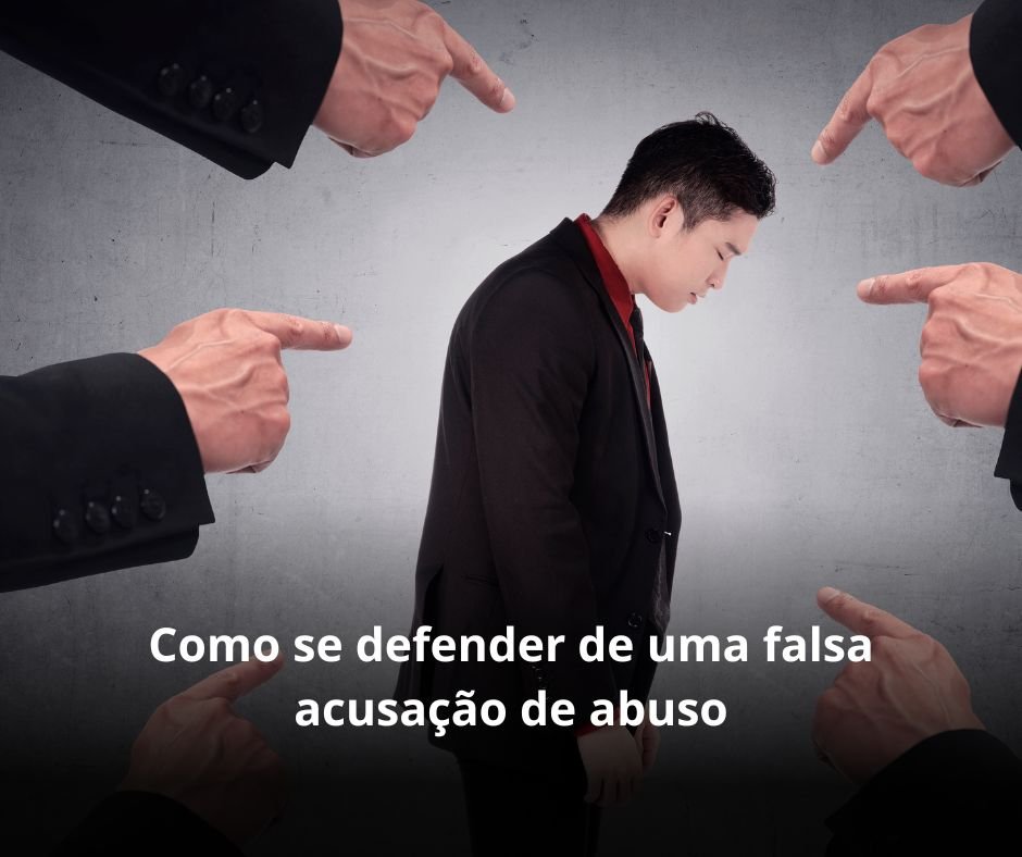 como se defender de uma falsa acusação de abuso