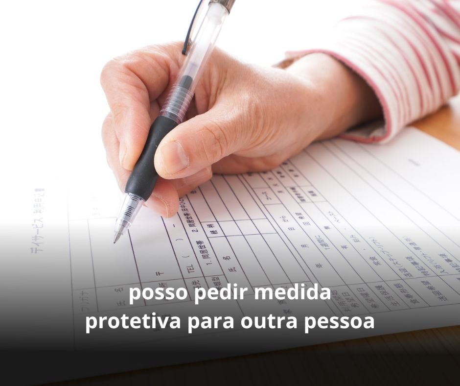 posso pedir medida protetiva para outra pessoa